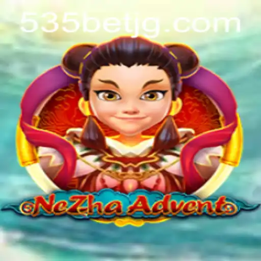 Discover the Thrilling World of NeZhaAdvent with 535Bet.com